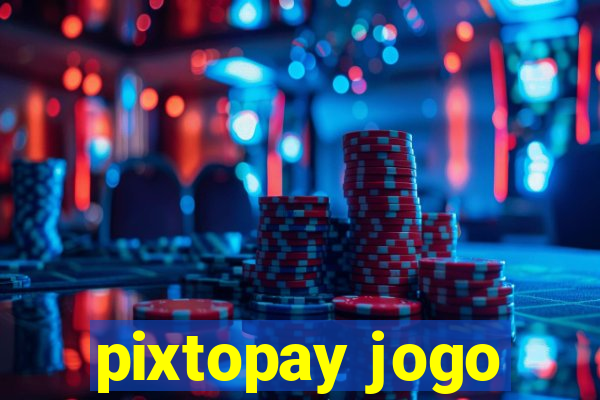 pixtopay jogo